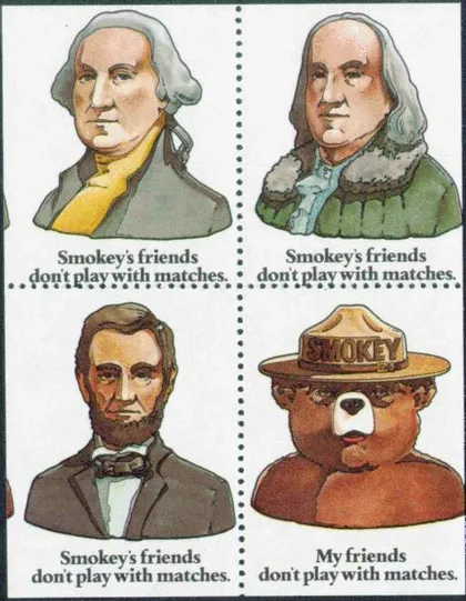 Cartel de el oso Smokey con Ben Franklin, George Washington y Abraham Lincoln en el que abajo de cada presidente se lee "los amigos de Smokey no juegan con fósforos" y abajo de Smokey: "Mis amigos no juegan con fósforos".